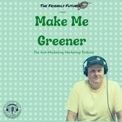 Podcast The Friendly Futurist: Make Me Greener