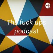 Podcast The fuck ups podcast