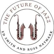 Podcast The Future of Jazz with Ed Smith and Russ Naymark