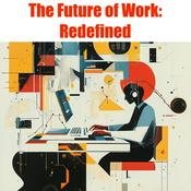 Podcast The Future of Work: Redefined