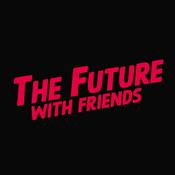 Podcast The Future With Friends