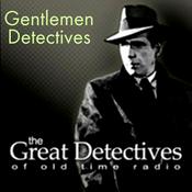 Podcast Gentlemen Detectives of Old Time Radio|Mystery Audio Dramas
