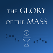 Podcast The Glory of the Mass
