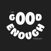 Podcast The Good Enough Podcast
