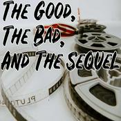 Podcast The Good, The Bad, and The Sequel