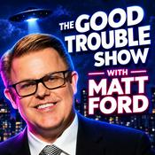 Podcast The Good Trouble Show | Unidentified Flying Objects & UFO Disclosure