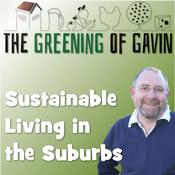 Podcast The Greening of Gavin | Sustainable Living in the Suburbs