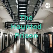Podcast The Haunted Prison