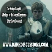 Podcast The Hedge Knight:  A Knight of the Seven Kingdoms Aftershow Podcast
