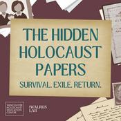 Podcast The Hidden Holocaust Papers: Survival. Exile. Return.