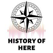 Podcast The History of Here