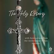 Podcast The Holy Rosary with Seminarians from the Archdiocese of San Antonio