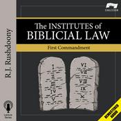 Podcast The Institutes of Biblical Law: First Commandment (Remastered)