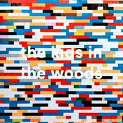 Podcast the kids in the woods