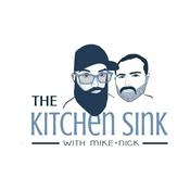 Podcast The Kitchen Sink With Mike and Nick