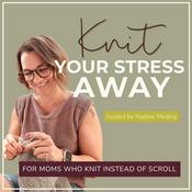 Podcast KNIT YOUR STRESS AWAY | Knitting for beginners, Knitting for stress relief, Phone boundaries, Doomscrolling solutions, Self-care for moms, Mindful hobbies, Calm nervous system