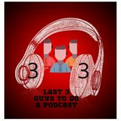 Podcast The Last 3 Guys To Do a Podcast