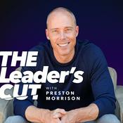 Podcast The Leader’s Cut with Preston Morrison
