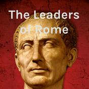 Podcast The Leaders of Rome