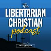 Podcast The Libertarian Christian Podcast