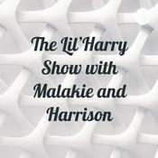Podcast The Lil'Harry Show with Malakie and Harrison