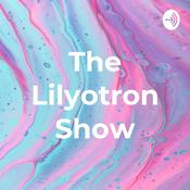 Podcast The Lilyotron Show