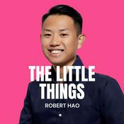Podcast The Little Things w/ Rob Hao
