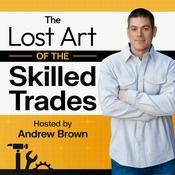 Podcast The Lost Art Of the Skilled Trades