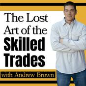 Podcast The Lost Art Of the Skilled Trades