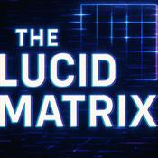 Podcast The Lucid Matrix