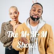 Podcast The M+M+M Show!