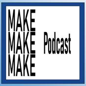 Podcast The Make Make Make Podcast