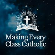 Podcast The Making Every Class Catholic Podcast
