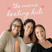 Podcast The Mama Healing Hub Podcast