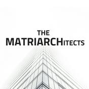 Podcast The MATRIARCHITECTS