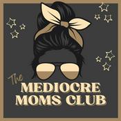 Podcast The Mediocre Moms Club