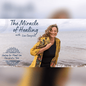 Podcast The Miracle of Healing with Lisa Campion