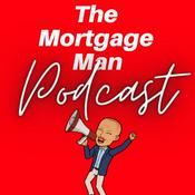 Podcast The Mortgage Man - A podcast for everyone with or wanting a mortgage