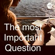 Podcast The most important question!