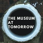 Podcast The Museum at Tomorrow