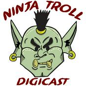 Podcast The Ninja Troll Digicast