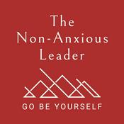 The Non-Anxious Leader Podcast