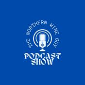 Podcast The Northern Wine Guy Podcast Show