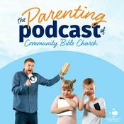 Podcast The Parenting Podcast of Community Bible Church