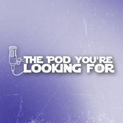 Podcast The Pod You're Looking For