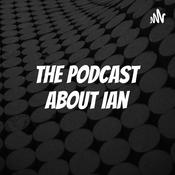 Podcast The Podcast About Ian