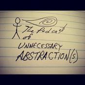 Podcast The Podcast of Unnecessary Abstraction(s)
