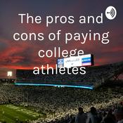 Podcast The pros and cons of paying college athletes