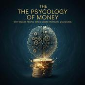 Podcast The Psychology of Money: Why Smart People Make Dumb Financial Decisions