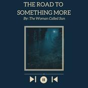 Podcast The Road To Something More